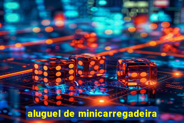 aluguel de minicarregadeira